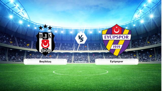 Beşiktaş Eyüpspor Maç